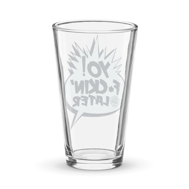 AF Yo! F*ckin' Later Pint Glass